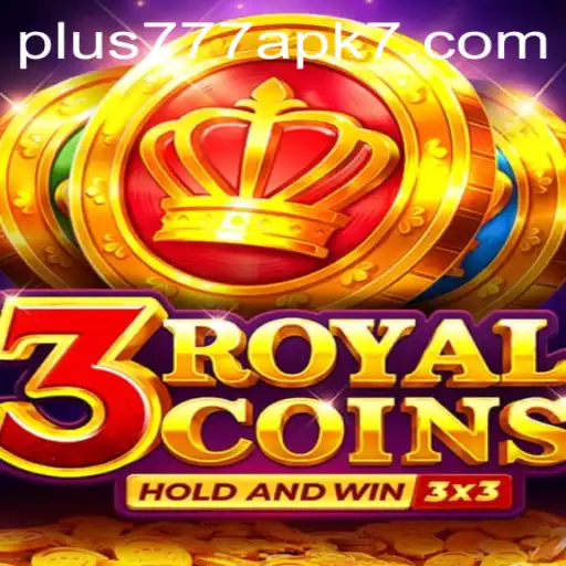 Exploring the Exciting World of 3royalcoins and Plus777 APK