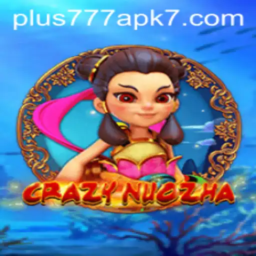 Exploring the Dynamic World of CrazyNuoZha: A Deep Dive into Plus777 APK