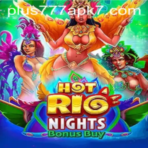 Exploring the Excitement of HotRioNightsBonusBuy and Plus777 APK