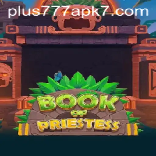 Exploring the Mystical Realm of BookOfPriestess and Plus777 APK