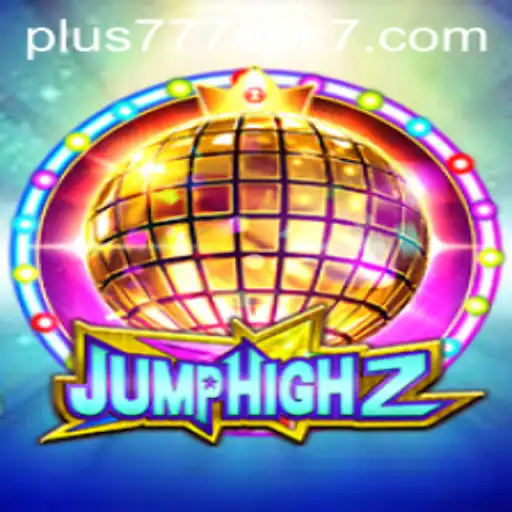 Exploring JumpHigh2 and Plus777 APK: An Exciting Gaming Experience