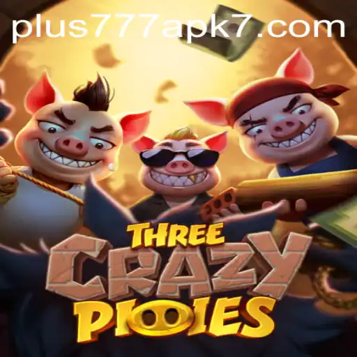 Exploring the Engaging World of ThreeCrazyPiggies with Plus777 APK