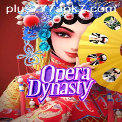 Exploring the Fascinating World of OperaDynasty and Plus777 APK